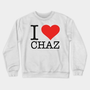 I Heart CHAZ design Crewneck Sweatshirt